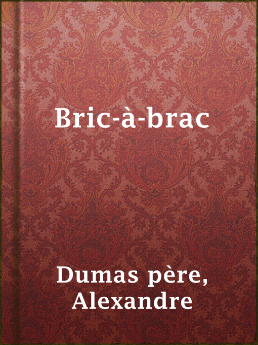 Title details for Bric-à-brac by Alexandre Dumas père - Available